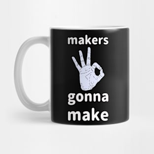 Makers Gonna Make Mug